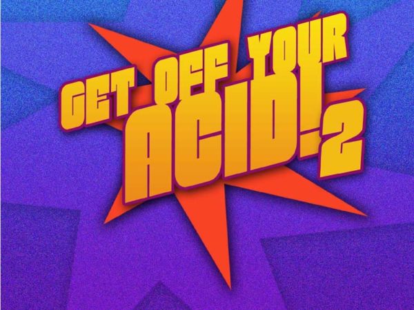 Get Off Your Acid 2